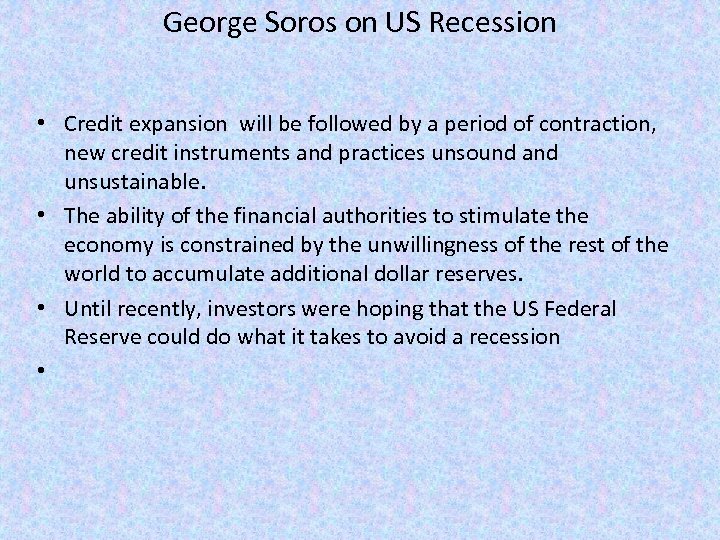 George Soros on US Recession • Credit expansion will be followed by a period