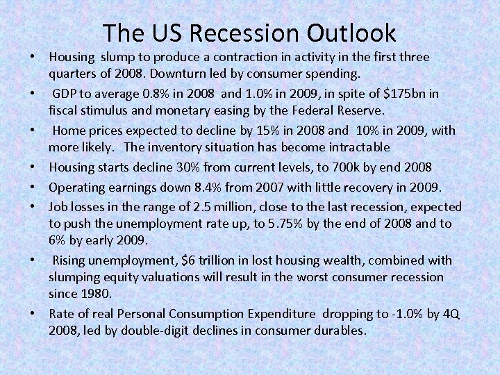 The US Recession Outlook • Housing slump to produce a contraction in activity in
