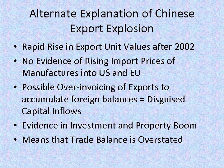 Alternate Explanation of Chinese Export Explosion • Rapid Rise in Export Unit Values after