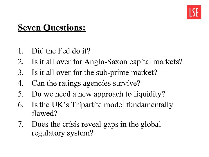 Seven Questions: 1. 2. 3. 4. 5. 6. Did the Fed do it? Is