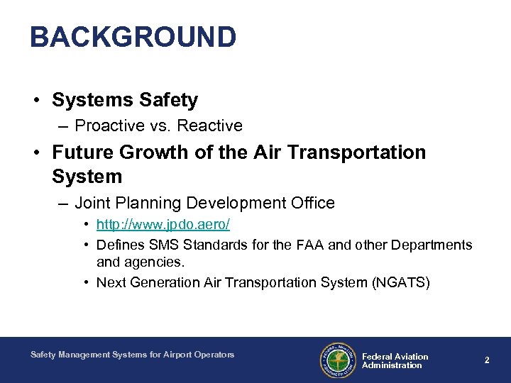 BACKGROUND • Systems Safety – Proactive vs. Reactive • Future Growth of the Air