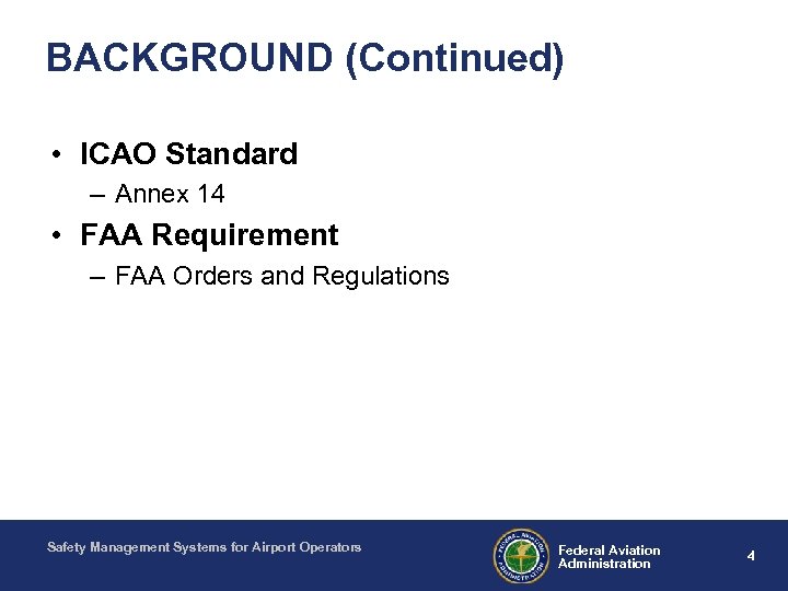 BACKGROUND (Continued) • ICAO Standard – Annex 14 • FAA Requirement – FAA Orders