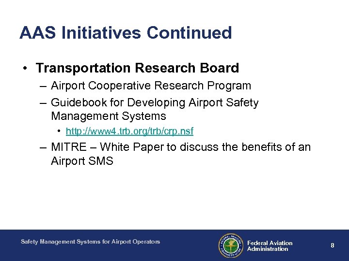 AAS Initiatives Continued • Transportation Research Board – Airport Cooperative Research Program – Guidebook