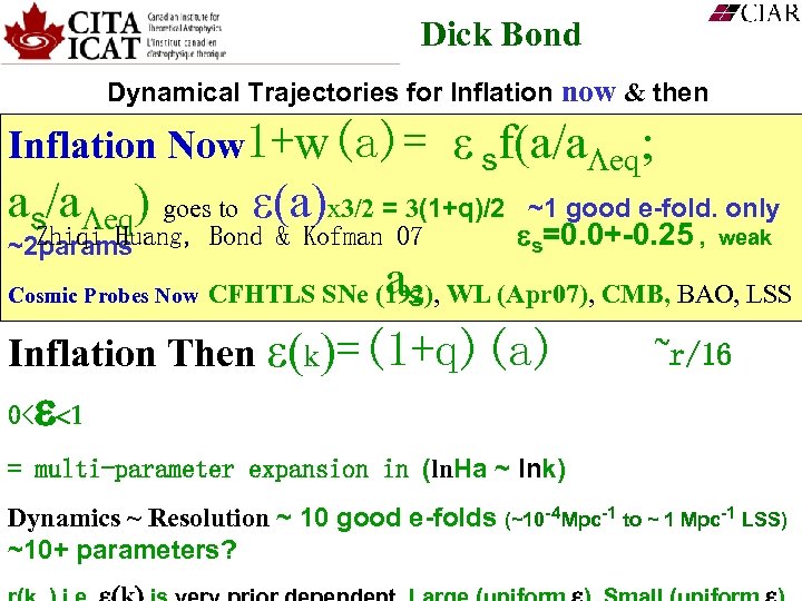 Dick Bond Dynamical Trajectories for Inflation now & then Inflation Now 1+w(a)= ε sf(a/a