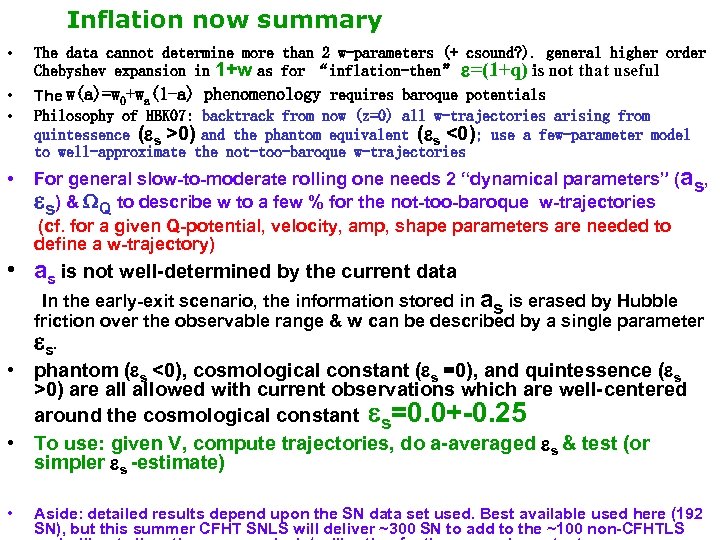 Inflation now summary • The data cannot determine more than 2 w-parameters (+ csound?