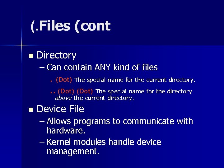 (. Files (cont n Directory – Can contain ANY kind of files. (Dot) The