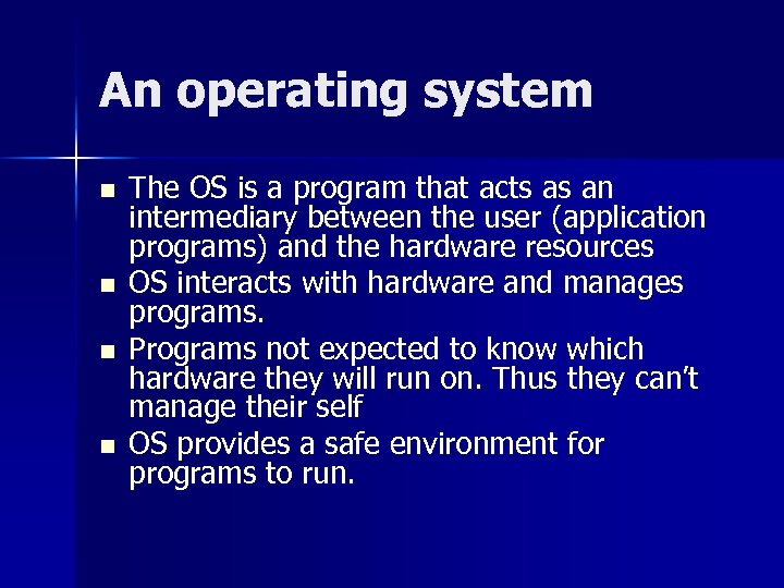 An operating system n n The OS is a program that acts as an
