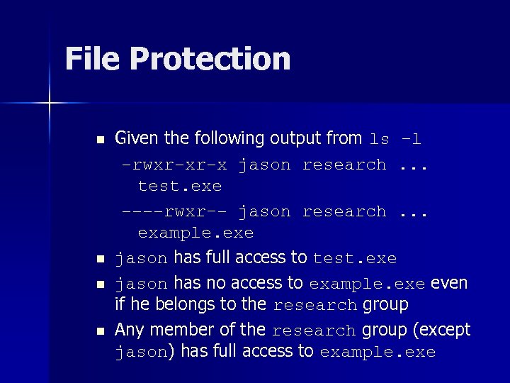 File Protection n n Given the following output from ls –l -rwxr-xr-x jason research.