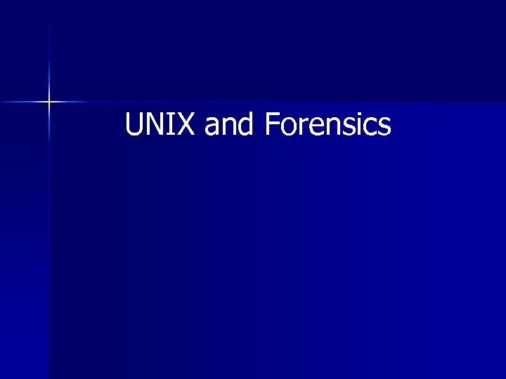 UNIX and Forensics 