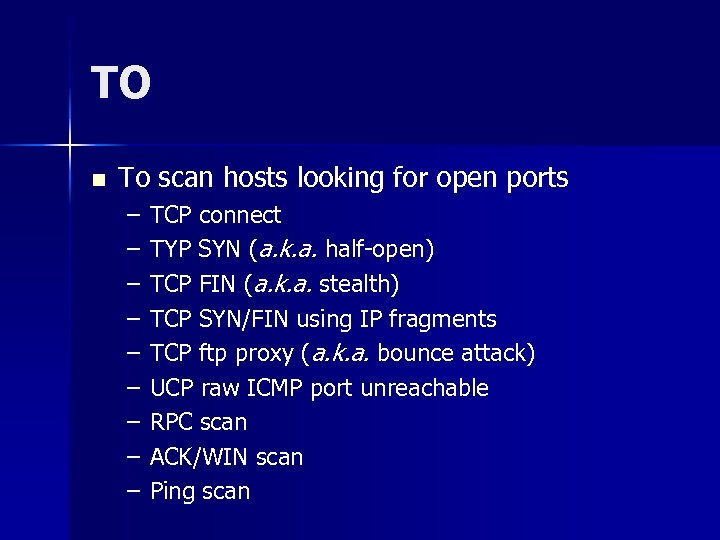 TO n To scan hosts looking for open ports – – – – –