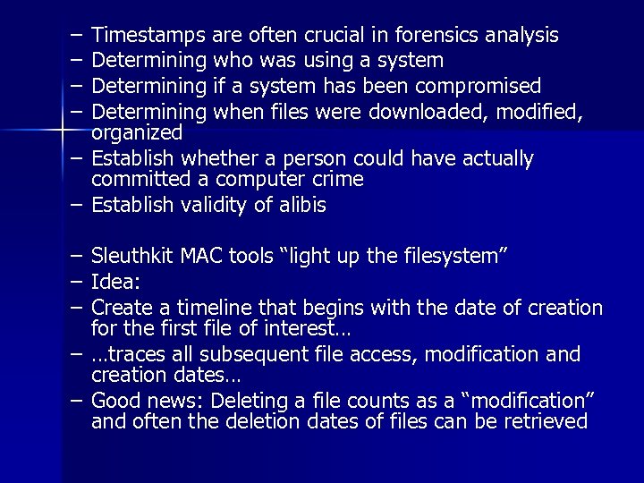 – – Timestamps are often crucial in forensics analysis Determining who was using a