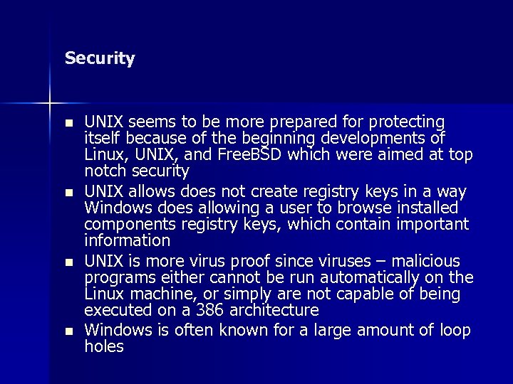 Security n n UNIX seems to be more prepared for protecting itself because of