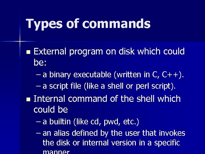 Types of commands n External program on disk which could be: – a binary