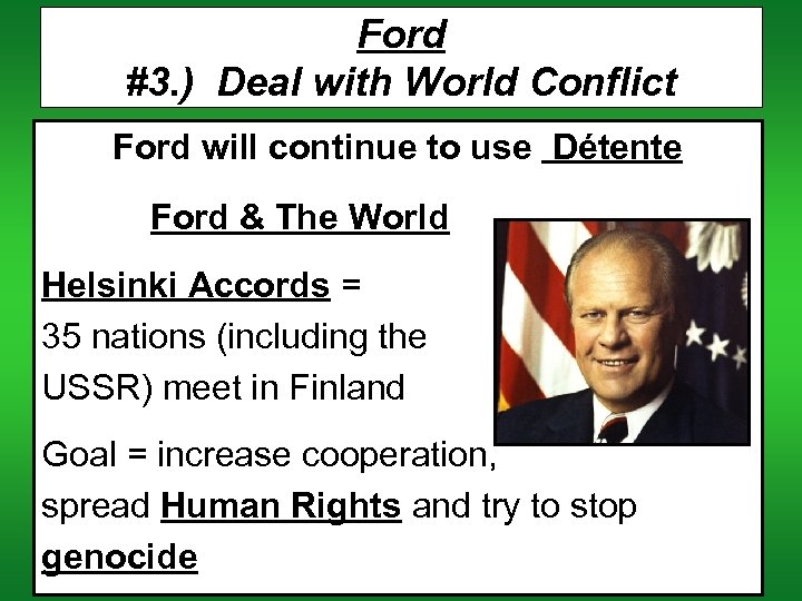 Ford #3. ) Deal with World Conflict Ford will continue to use Détente Ford