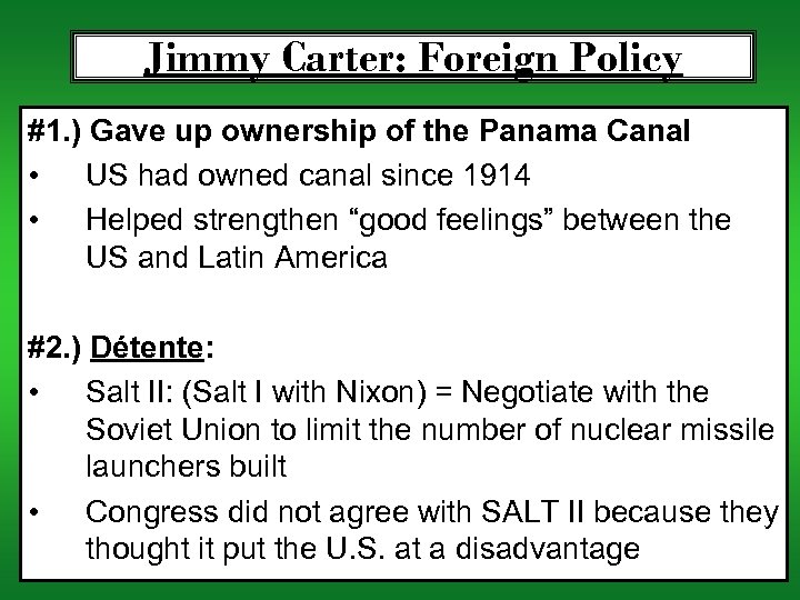 Jimmy Carter: Foreign Policy #1. ) Gave up ownership of the Panama Canal •