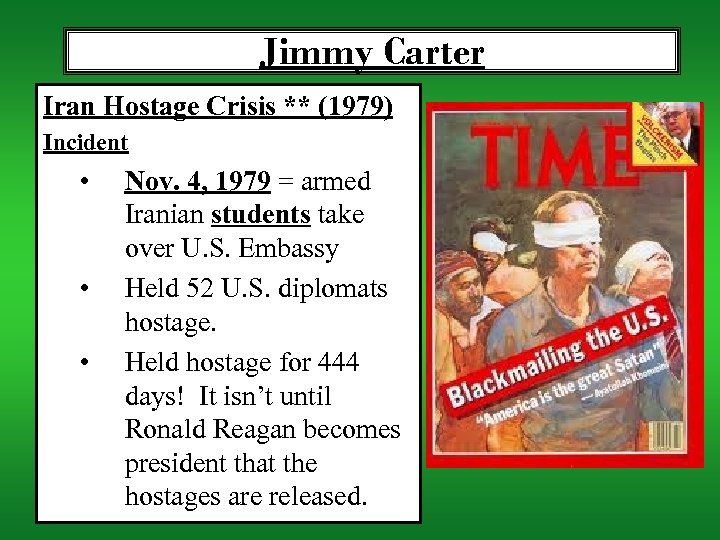 Jimmy Carter Iran Hostage Crisis ** (1979) Incident • • • Nov. 4, 1979