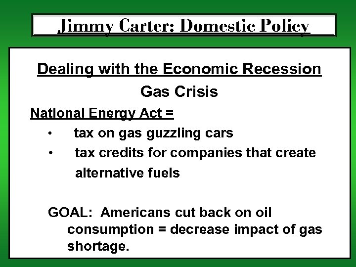 Jimmy Carter: Domestic Policy Dealing with the Economic Recession Gas Crisis National Energy Act