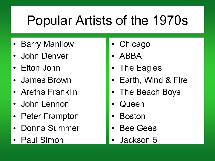 Popular Artists of the 1970 s • • • Barry Manilow John Denver Elton
