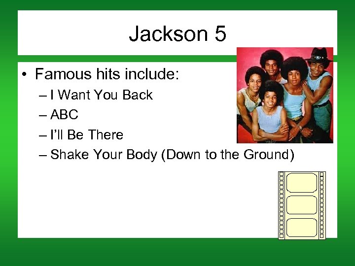 Jackson 5 • Famous hits include: – I Want You Back – ABC –