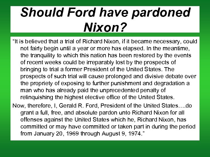 Should Ford have pardoned Nixon? “It is believed that a trial of Richard Nixon,