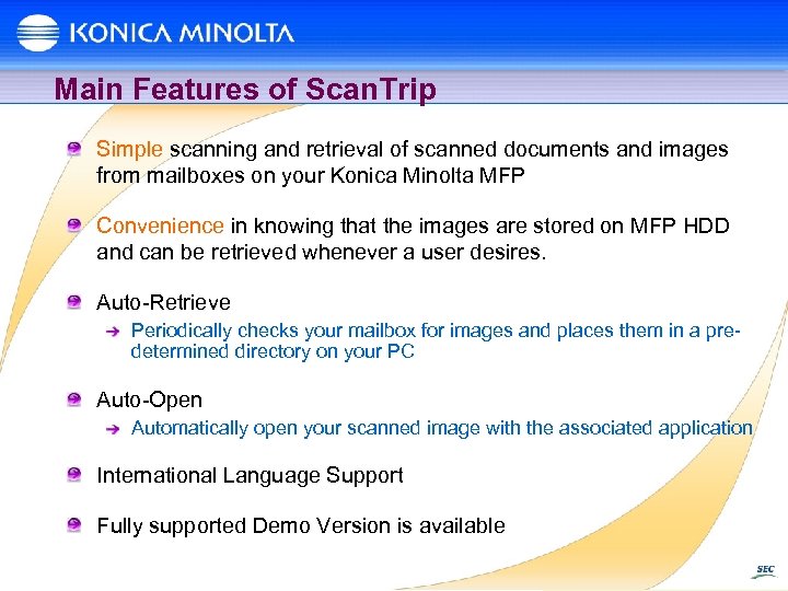 Main Features of Scan. Trip Simple scanning and retrieval of scanned documents and images
