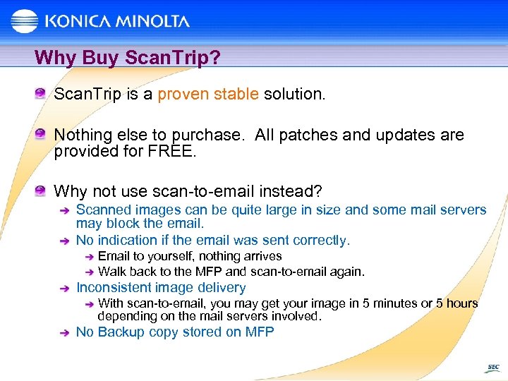 Why Buy Scan. Trip? Scan. Trip is a proven stable solution. Nothing else to