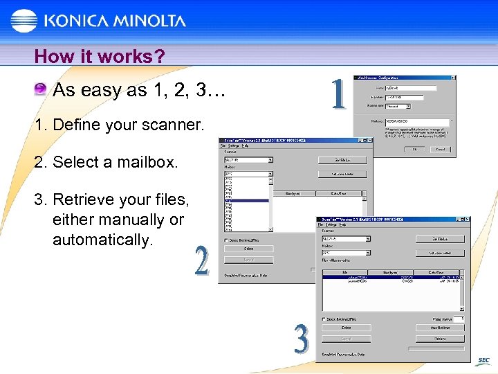 How it works? As easy as 1, 2, 3… 1. Define your scanner. 2.