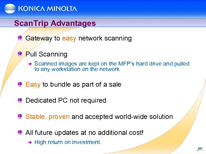 Scan. Trip Advantages Gateway to easy network scanning Pull Scanning Scanned images are kept