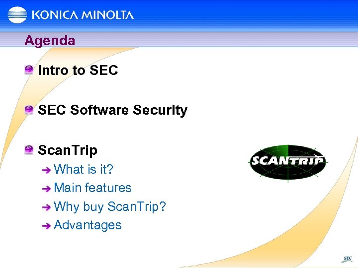 Agenda Intro to SEC Software Security Scan. Trip What is it? Main features Why