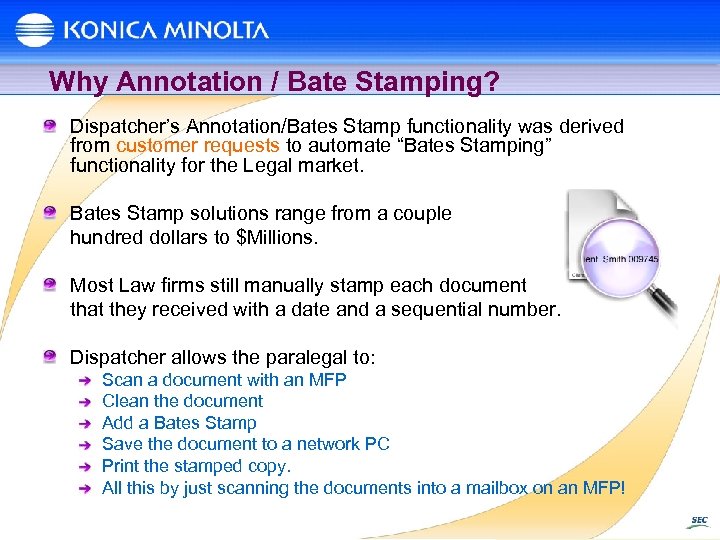 Why Annotation / Bate Stamping? Dispatcher’s Annotation/Bates Stamp functionality was derived from customer requests