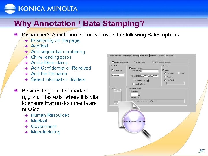 Why Annotation / Bate Stamping? Dispatcher’s Annotation features provide the following Bates options: Positioning
