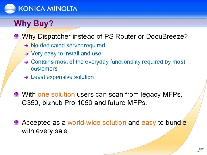 Why Buy? Why Dispatcher instead of PS Router or Docu. Breeze? No dedicated server