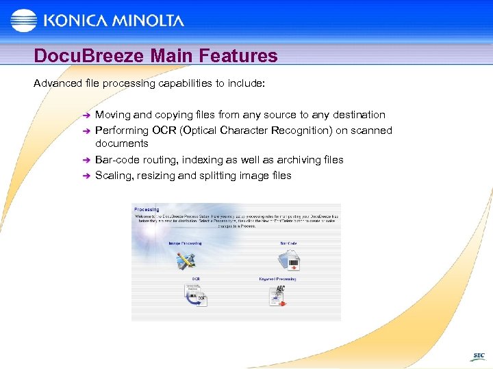 Docu. Breeze Main Features Advanced file processing capabilities to include: Moving and copying files