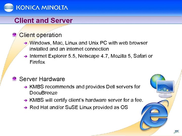 Client and Server Client operation Windows, Mac, Linux and Unix PC with web browser