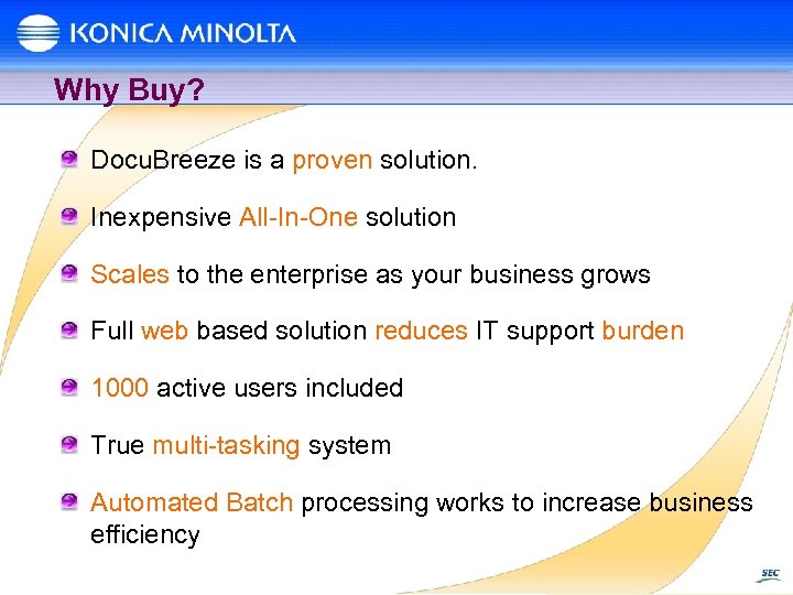 Why Buy? Docu. Breeze is a proven solution. Inexpensive All-In-One solution Scales to the