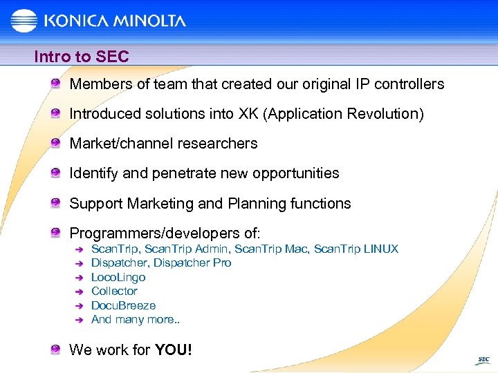 Intro to SEC Members of team that created our original IP controllers Introduced solutions