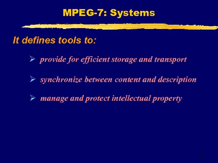MPEG-7: Systems It defines tools to: Ø provide for efficient storage and transport Ø
