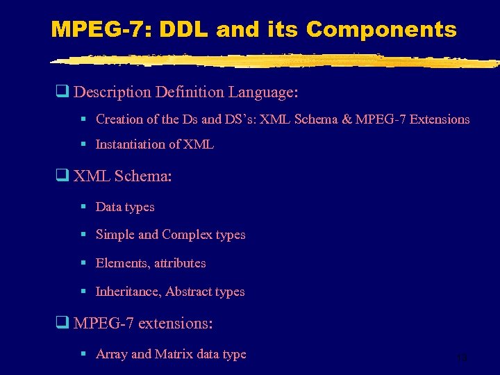 MPEG-7: DDL and its Components q Description Definition Language: § Creation of the Ds
