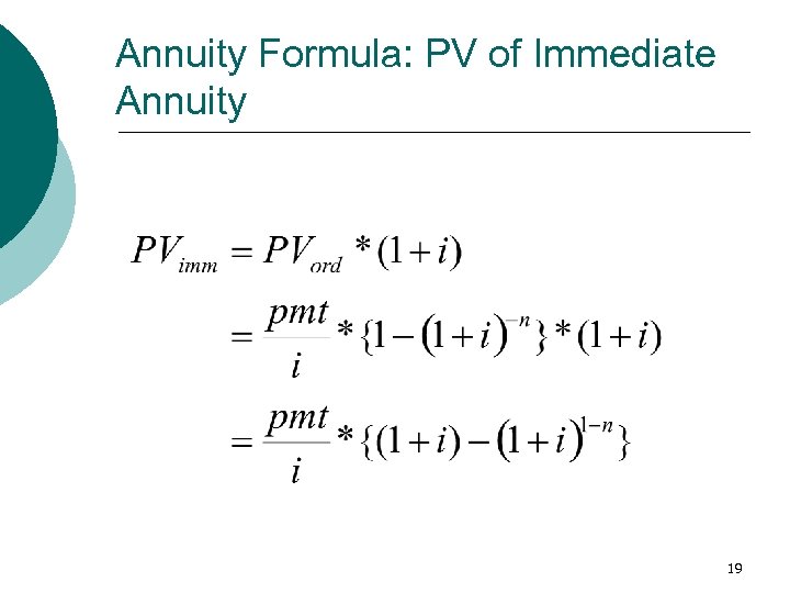 Annuity Formula: PV of Immediate Annuity 19 