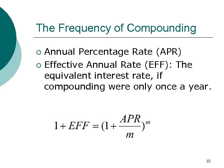 The Frequency of Compounding Annual Percentage Rate (APR) ¡ Effective Annual Rate (EFF): The