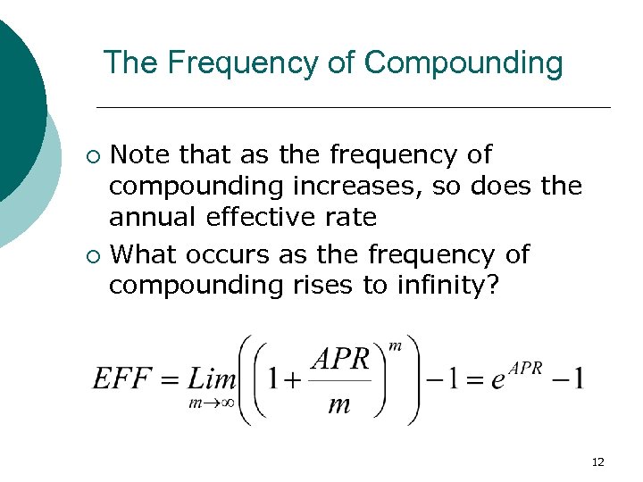 The Frequency of Compounding Note that as the frequency of compounding increases, so does