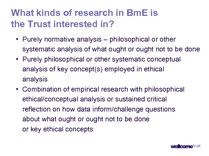 What kinds of research in Bm. E is the Trust interested in? • Purely