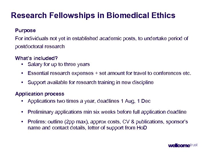 Research Fellowships in Biomedical Ethics Purpose For individuals not yet in established academic posts,