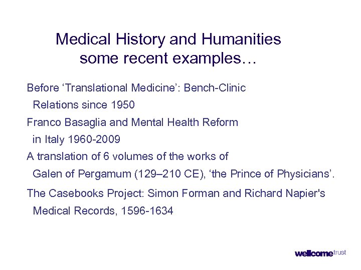 Medical History and Humanities some recent examples… Before ‘Translational Medicine’: Bench-Clinic Relations since 1950