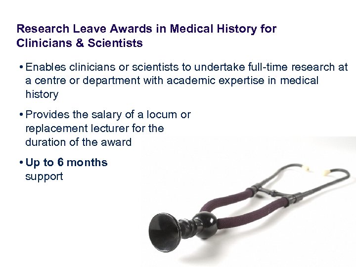 Research Leave Awards in Medical History for Clinicians & Scientists • Enables clinicians or