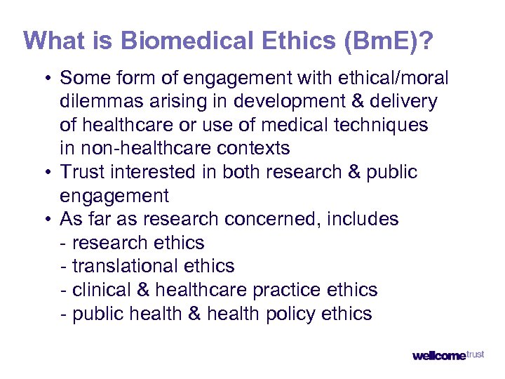What is Biomedical Ethics (Bm. E)? • Some form of engagement with ethical/moral dilemmas