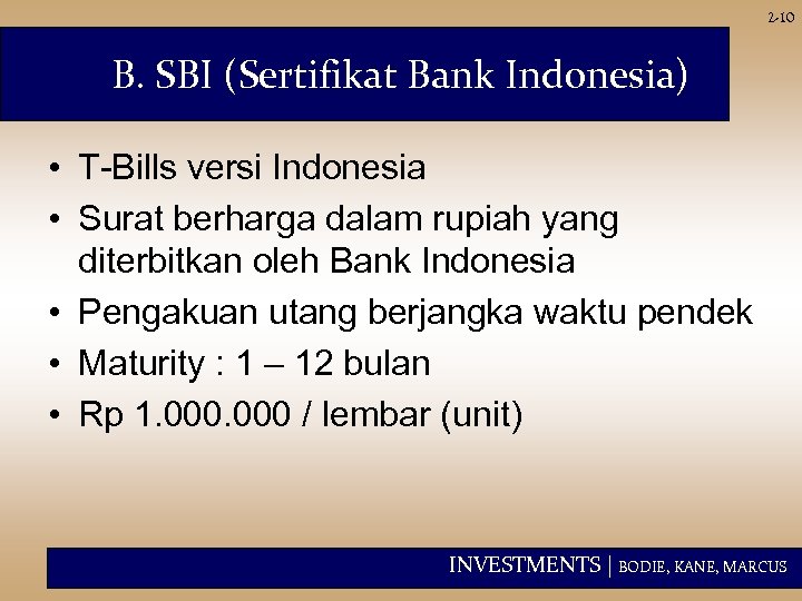 2 -10 B. SBI (Sertifikat Bank Indonesia) • T-Bills versi Indonesia • Surat berharga