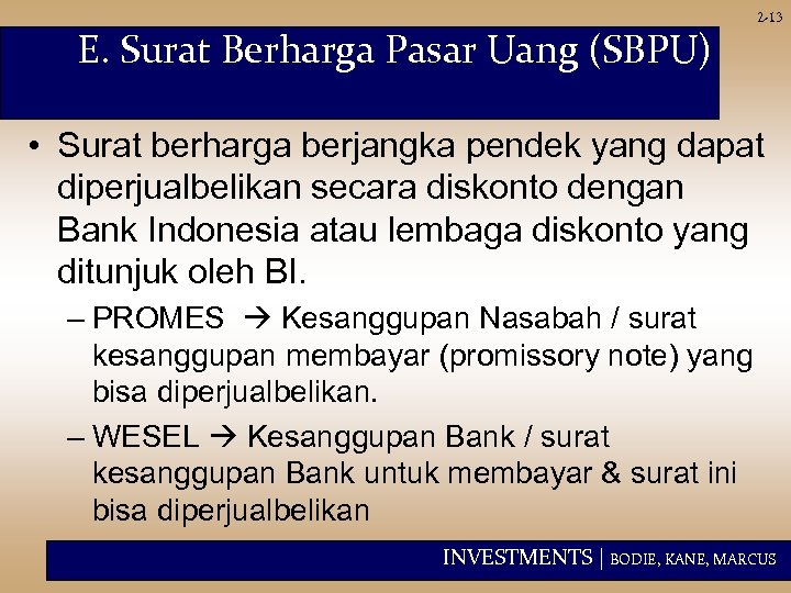 E. Surat Berharga Pasar Uang (SBPU) 2 -13 • Surat berharga berjangka pendek yang