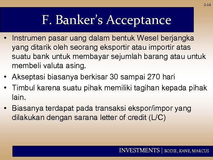 2 -14 F. Banker’s Acceptance • Instrumen pasar uang dalam bentuk Wesel berjangka yang