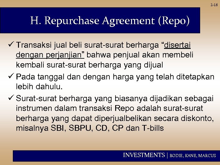 2 -16 H. Repurchase Agreement (Repo) ü Transaksi jual beli surat-surat berharga “disertai dengan